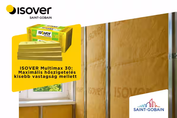 ***Isover - ISOVER Multimax 30 – Maximális hőszigetelés kisebb vastagság mellett